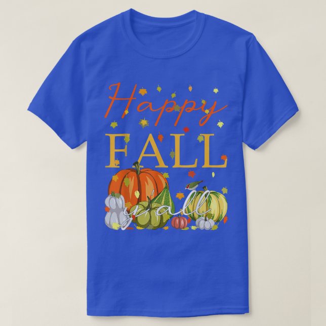 Happy Fall YAll Funny Pumpkin & Autumn Leaves Than T-Shirt (Design Front)