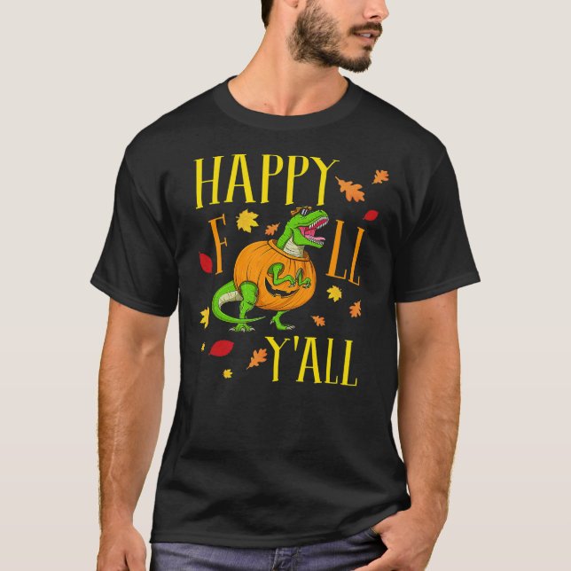 Happy fall yall leaves pumpkin dinosaur fall seaso T-Shirt (Front)