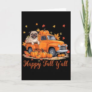 Happy Fall Yall Pug Truck Pumpkin Autumn Fall Card