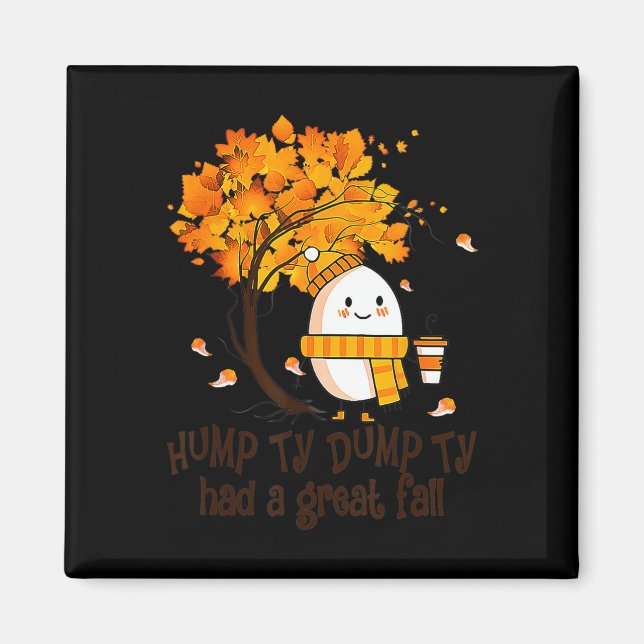 Happy Fall Yall Thanksgiving Humpty Dumpty Had A G Magnet (Front)