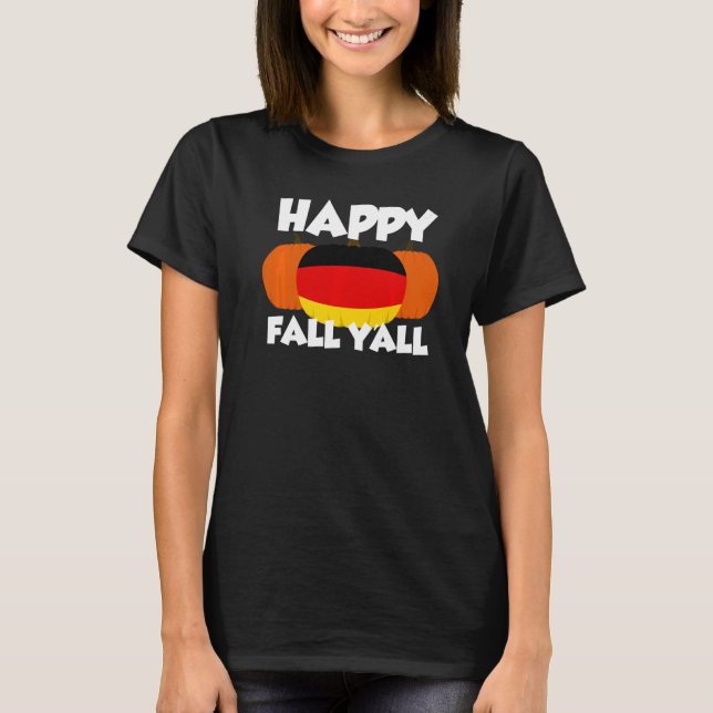 Happy Fall Y'all Thanksgiving Pumpkin Germany  2 T-Shirt (Front)