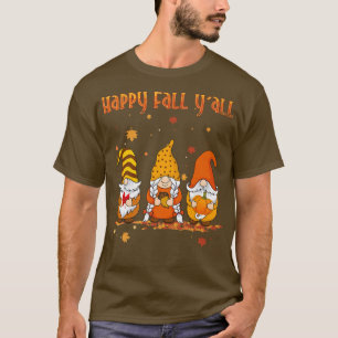 Happy Fall Yall Three Gnomes In Autumn Season Givi T-Shirt