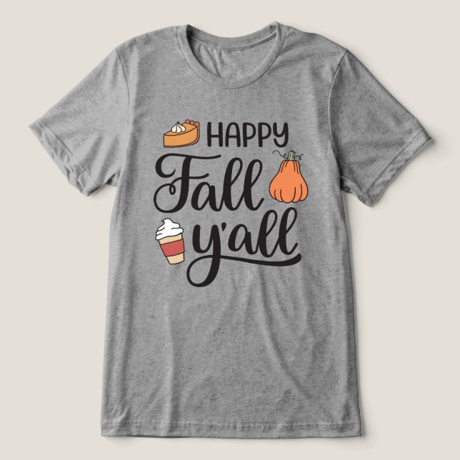 Happy Fall Y'all Tri-Blend Shirt (Design Front)
