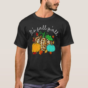 Happy Fall Yu2019all Pumpkin Leopard Its Fall Yall T-Shirt