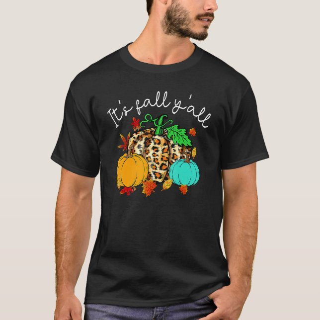Happy Fall Yu2019all Pumpkin Leopard Its Fall Yall T-Shirt (Front)