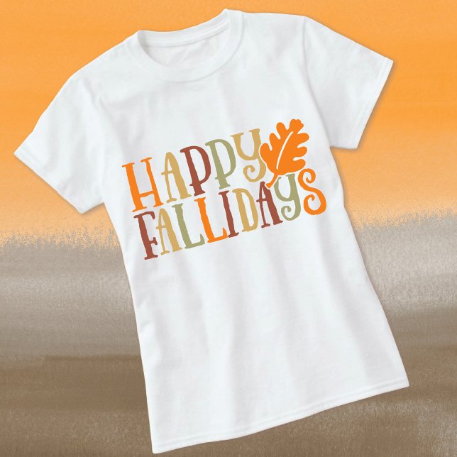 Happy FALLidays Cute Colourful Leaf Fall Holidays T-Shirt (Creator Uploaded)