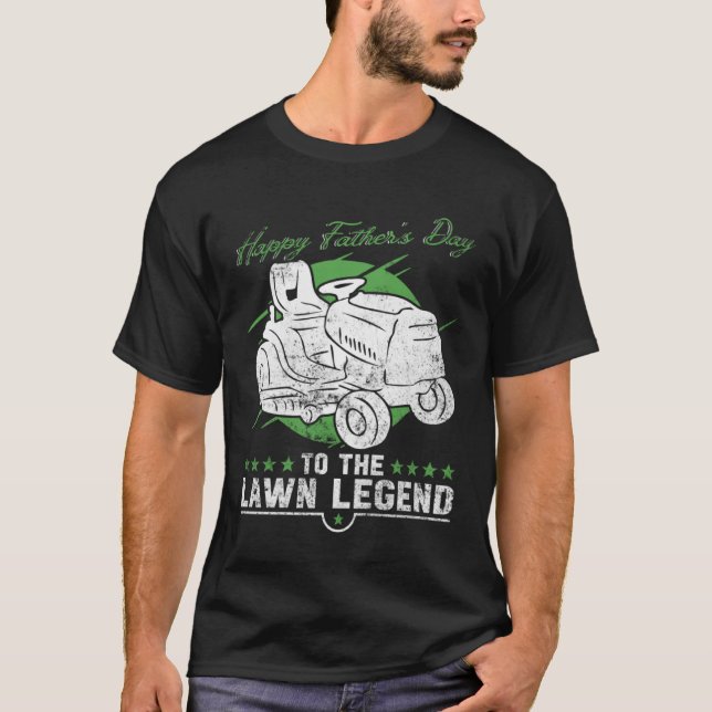 Happy Father s Day To The Lawn Legend   Lawn Mowin T-Shirt (Front)