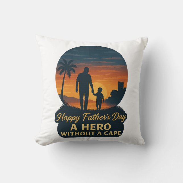 Happy Father's Day – A Hero Without a Cape Cushion (Front)
