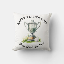 Happy Father's Day Best Dad By Par Golf Trophy Cushion