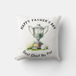 Happy Father's Day Best Dad By Par Golf Trophy Cushion