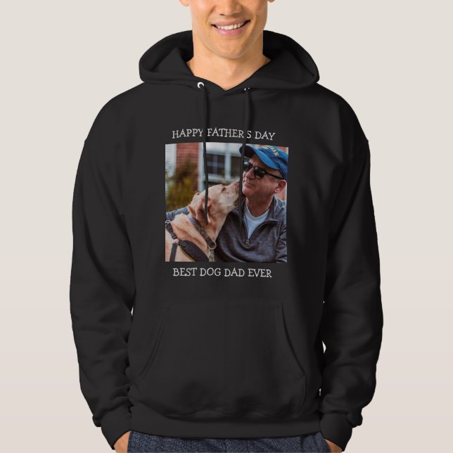 Happy Father's Day Best Dog Dad Ever Custom Photo Hoodie (Front)