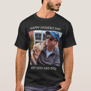 Happy Father's Day Best Dog Dad Ever Custom Photo  T-Shirt