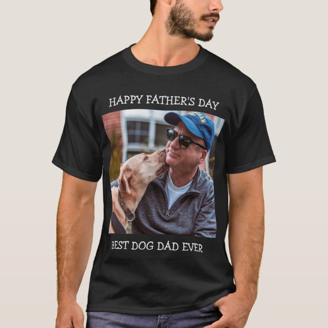 Happy Father's Day Best Dog Dad Ever Custom Photo  T-Shirt (Front)