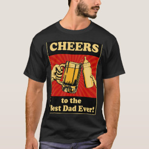 Happy Father's Day Cheers To The Best Dad Ever Fir T-Shirt