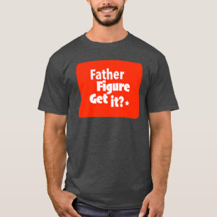 Happy Father's Day: Father Figure Print Novelty T-Shirt