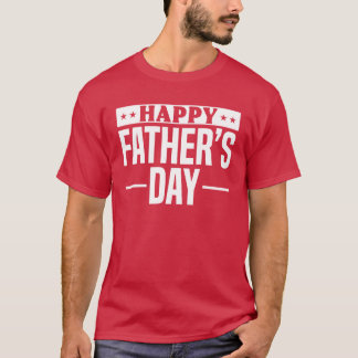 Happy Fathers Day Fathers Day Daddy Fathers D T-Shirt