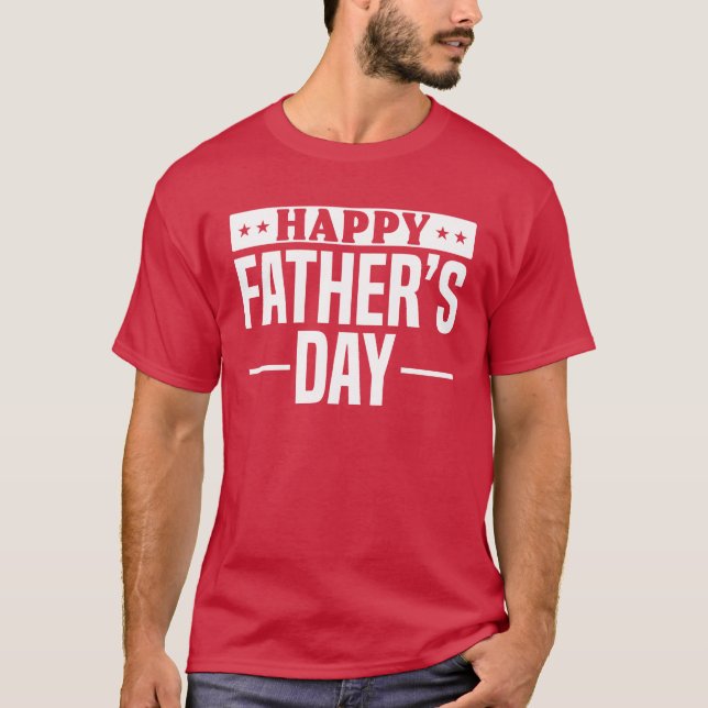 Happy Fathers Day Fathers Day Daddy Fathers D T-Shirt (Front)