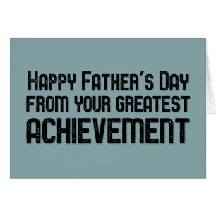 Happy Father's Day from your greatest achievement