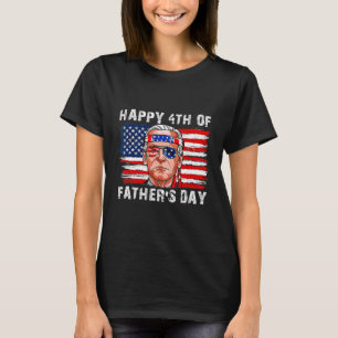 Happy Fathers Day Funny Joe Biden Independence 4th T-Shirt