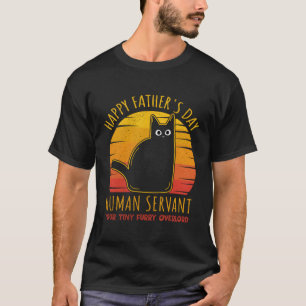 Happy Father'S Day Hu Servant Your Tiny Furry Over T-Shirt