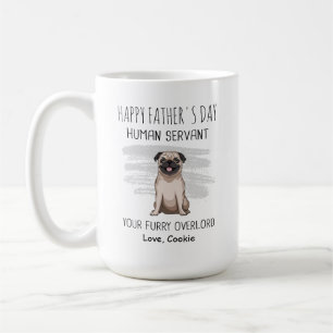 Happy Father's day human servant to Pug dad  Coffee Mug
