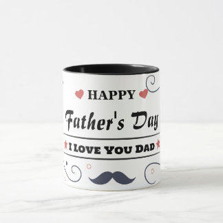 Happy father's day, I love you dad Mug