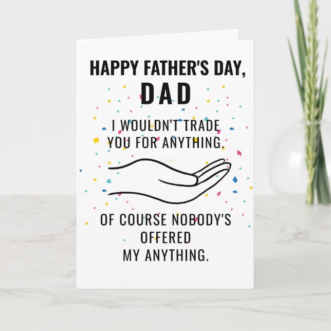Happy Father's Day I wouldn't trade you funny Card (Front)