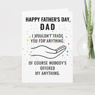 Happy Father's Day I wouldn't trade you funny Card