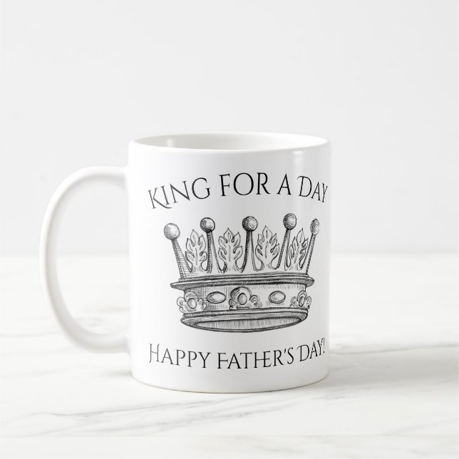 Happy Father's Day King for a Day Quote Coffee Mug (Left)