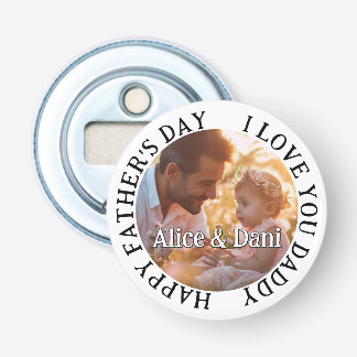 Happy Father's Day Love You Daddy Photo Bottle Opener