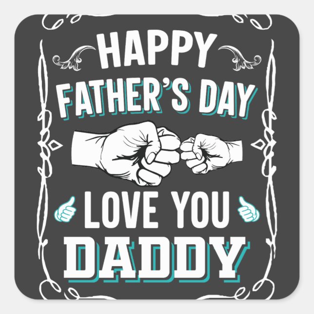 Happy Father's Day Love You Daddy Square Sticker (Front)