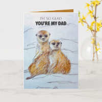 Happy Father's Day Meerkats Glad You're My Dad