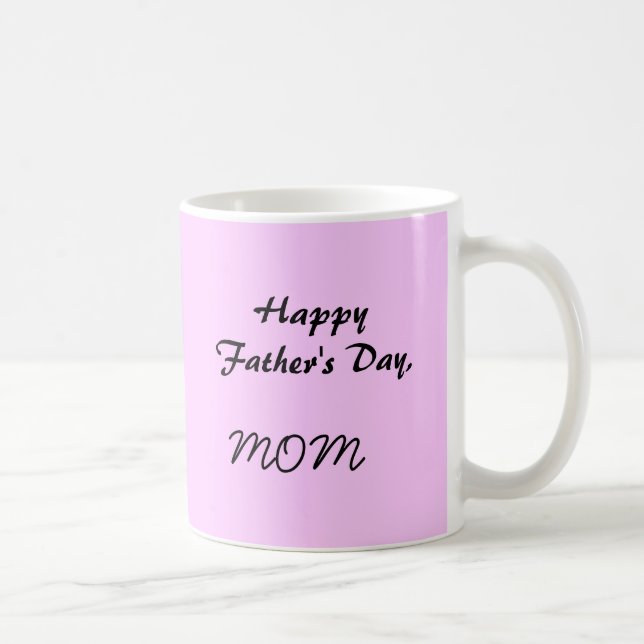 Happy Father's Day,MOM Coffee Mug (Right)