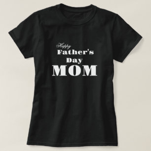 Happy Father's day, Mum T-Shirt