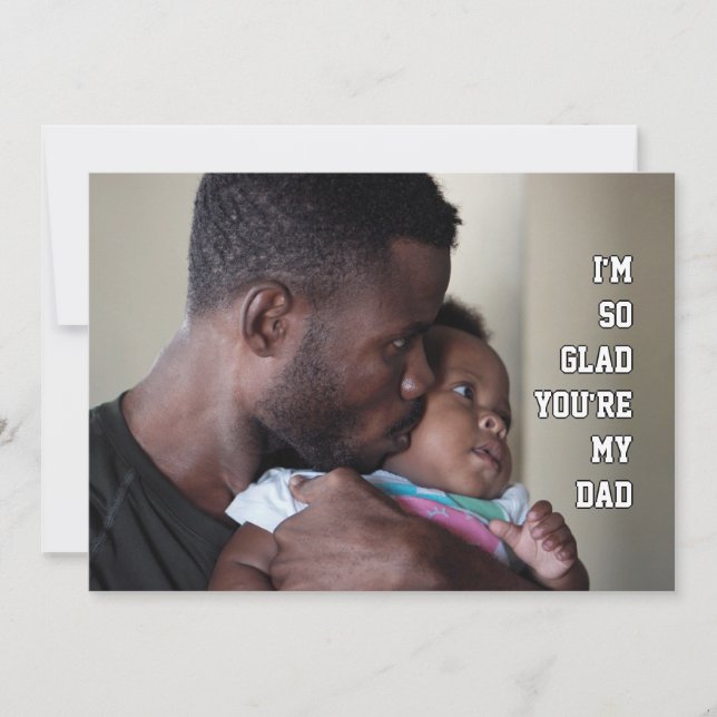 Happy Father's Day SO GLAD YOU'RE MY DAD Photo Card (Front)