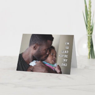 Happy Father's Day SO GLAD YOU'RE MY DAD Photo Card