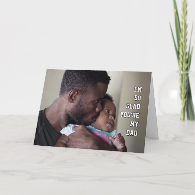 Happy Father's Day SO GLAD YOU'RE MY DAD Photo Card (Front)