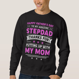 Happy Fathers Day Step Dad  6 Sweatshirt