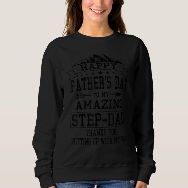 Happy Father's Day Step Dad  For Dad Daddy Step Fa Sweatshirt (Front)