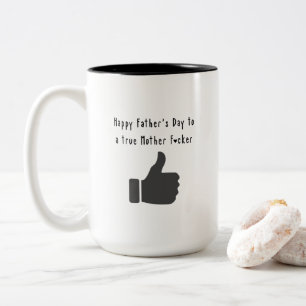 Happy Father's Day to a true mother f*cker funny Two-Tone Coffee Mug