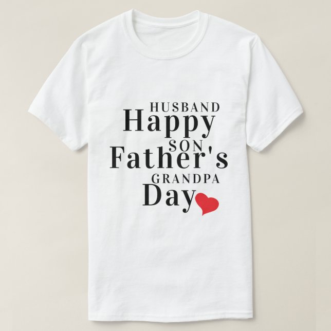 Happy Father's Day To Husband, Son & Grandpa T-Shirt (Design Front)