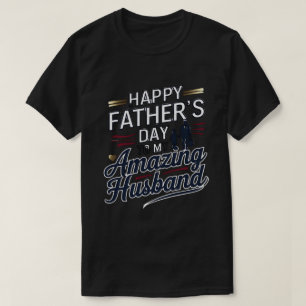Happy Father's Day to My Amazing Husband – Elegant T-Shirt