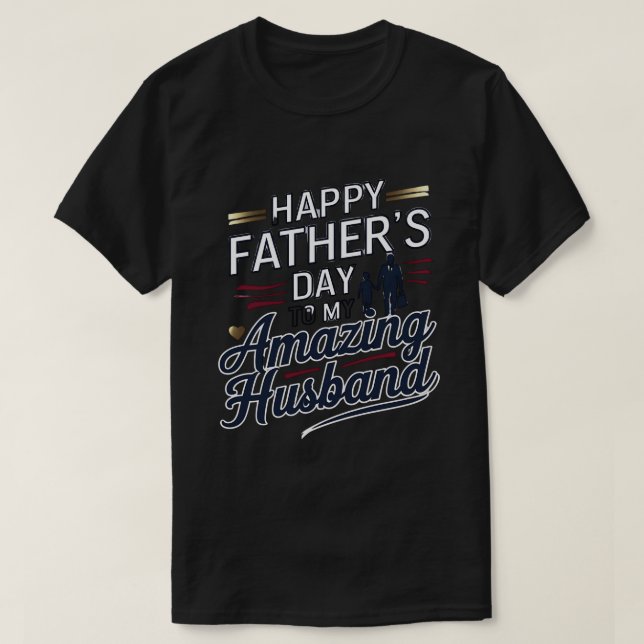 Happy Father's Day to My Amazing Husband – Elegant T-Shirt (Design Front)