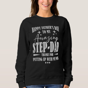 Happy Father's Day To My Amazing Step Dad Dad Sweatshirt