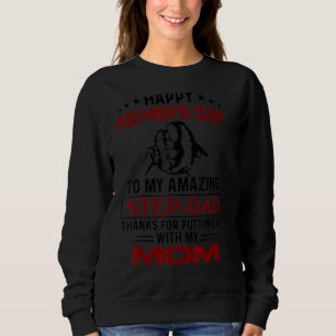 Happy Father's Day To My Amazing Step Dad From Dau Sweatshirt