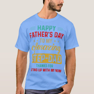 Happy Father's Day To My Amazing Step Dad Thanks V T-Shirt