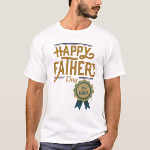 "Happy Father's Day to My Hero–The Perfect Gift T-Shirt