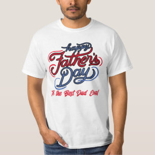 Happy Fathers Day to the Best Dad Ever T-Shirt