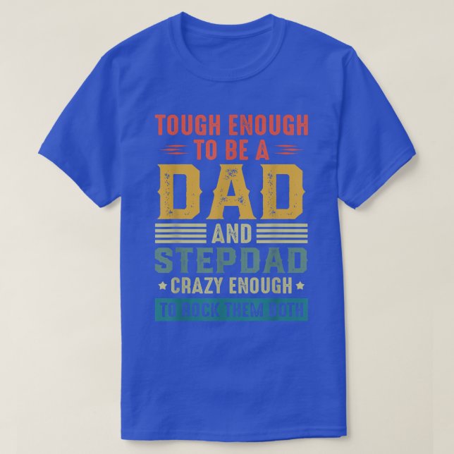 Happy Father's Day Tough Enough To Be A Dad And St T-Shirt (Design Front)