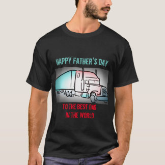 Happy Father's Day Trucker T-Shirt